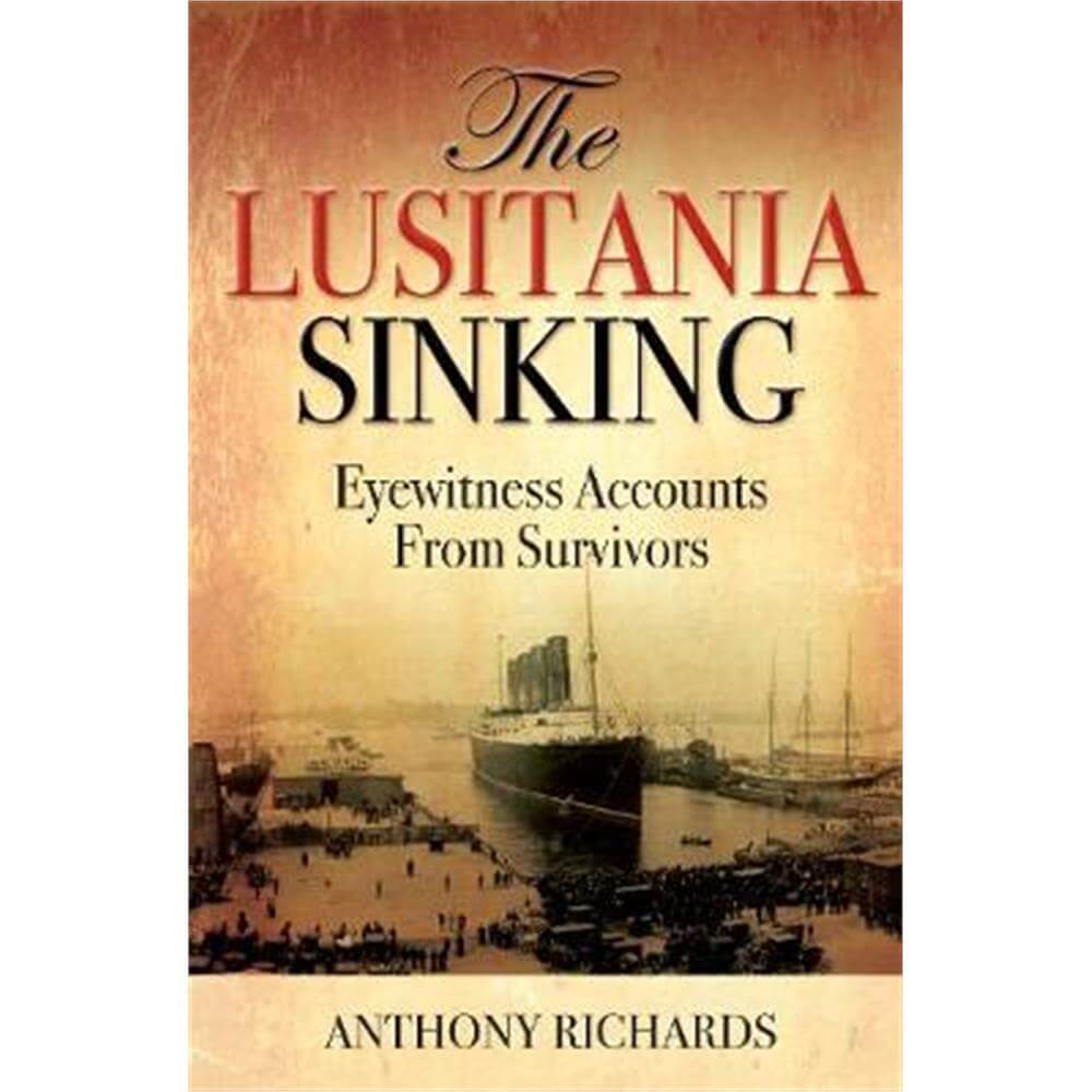 The Lusitania Sinking (Hardback) - Richards